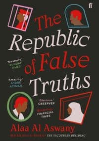 The Republic of False Truths - Alaa Al Aswany, Faber & Faber