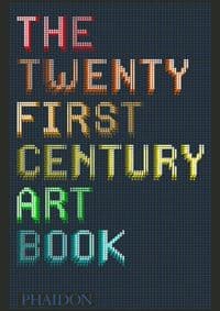 21st-Century Art Book - David Trigg, Eliza Williams, Jonathan Griffin, Phaidon Press Ltd