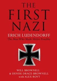 The First Nazi - Will Brownell, Denise Drace-Brownell, Alex Rovt, Gerald Duckworth & Co Ltd