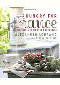 Hungry for France - Alec Lobrano, Steven Rothfel, Rizzoli
