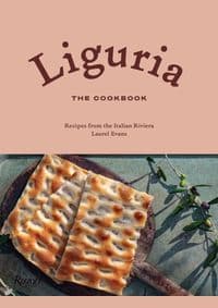 Liguria: The Cookbook - Laurel Evans, Rizzoli International Publications