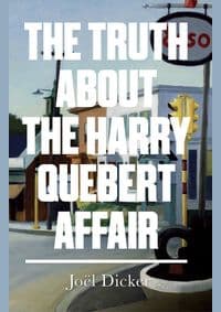 Truth About The Harry Quebert Affair - Joël Dicker, Maclehose Press