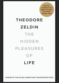Hidden Pleasures of Life - Theodore Zeldin, Quercus Publishing