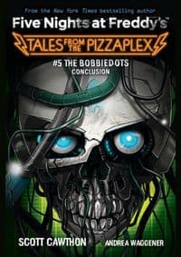 The Bobbiedots Conclusion (Five Nights at Freddy's: Tales from the Pizzaplex #5) - Scott Cawthon, Scholastic US