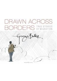 Drawn Across Borders: Stories of Migration - autor neuvedený