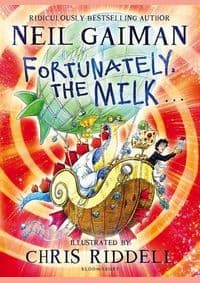 Fortunately, the Milk . . . - Neil Gaiman, Bloomsbury Childrens