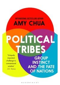 Political Tribes - Amy Chua, Bloomsbury Publishing