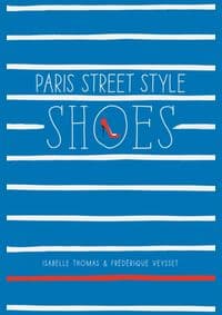 Paris Street Style: Shoes - Isabelle Thomas, Abrams