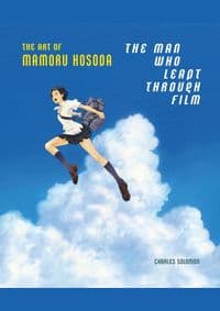 The Man Who Leapt Through Film: The Art of Mamoru Hosoda - Charles Solomon, Abrams
