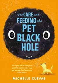The Care And Feeding Of A Pet Black Hole - Michelle Cuevas, Simon & Schuster Children's