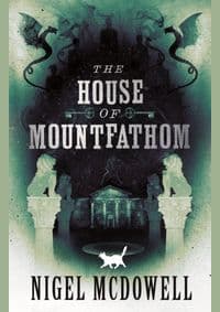 The House of Mountfathom - Nigel McDowell, Hot Key Books