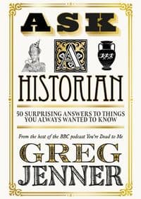 Ask A Historian - Greg Jenner, Weidenfeld & Nicolson