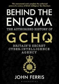 Behind the Enigma - John Ferris, Bloomsbury Publishing