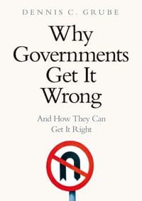 Why Governments Get It Wrong - Dennis C. Grube, Pan Macmillan