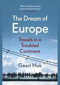 The Dream of Europe : Travels in a Troubled Continent - Geert Mak, Vintage