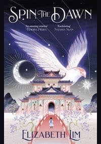 Spin the Dawn - Elizabeth Lim, Hodder & Stoughton