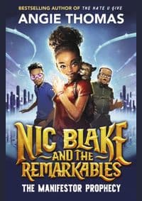 Nic Blake and the Remarkables: The Manifestor Prophecy - Angie Thomas, Walker Books Ltd