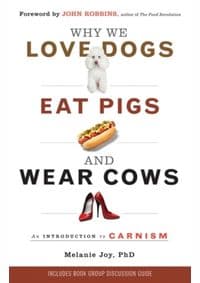 Why We Love Dogs, Eat Pigs and Wear Cows : An Introduction to Carnism - Melanie Joy, Conari Press