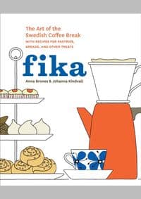 Fika: The Art of the Swedish Coffee Break - Anna Brones, Johanna Kindvall, Random House USA Inc