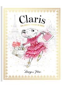 Claris: The Chicest Mouse in Paris - Megan Hess, Hardie Grant