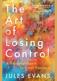 The Art of Losing Control - Jules Evans, Canongate Books