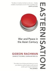 Easternisation - Gideon Rachman, Vintage