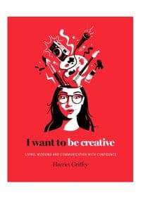 I Want to be Creative - Harriet Griffey, Hardie Grant