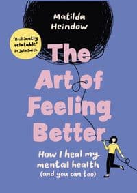 The Art of Feeling Better - Matilda Heindow, Vermilion