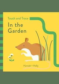 Hannah Holly Touch and Trace In the Garden - Hannah Holly, Templar Publishing