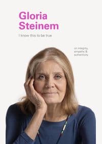 I Know This to Be True: Gloria Steinem - autor neuvedený