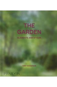 The Garden, Elements and Styles - Toby Musgrave, Phaidon Press Ltd