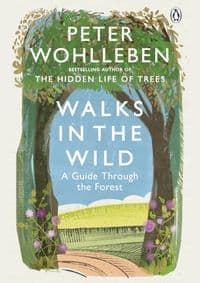 Walks in the Wild - Peter Wohlleben, Ebury Publishing