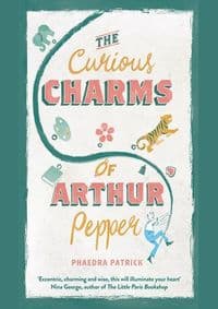 The Curious Charms Of Arthur Pepper - Phaedra Patrick, MIRA