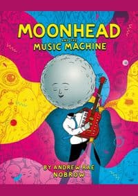 Moonhead and the Music Machine - Andrew Rae, Nobrow Ltd