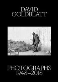 David Goldblatt: Photographs 1948–2018 - Rachel Kent, Alexandra Dodd, David Goldblatt, Museum of Contemporary Art