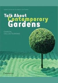 Talk About Contemporary Garden - Chantal Colleu-Dumond, Elisabeth Couturier, Flammarion