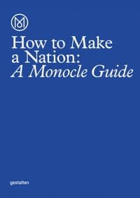 How to Make a Nation : A Monocle Guide - Monocle, Die Gestalten Verlag