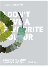 I Dont Have A Favourite Colour - Hella Jongerius, Die Gestalten Verlag
