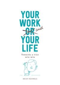Your Work and Your Life - Krist Pauwels, Bis Publishers